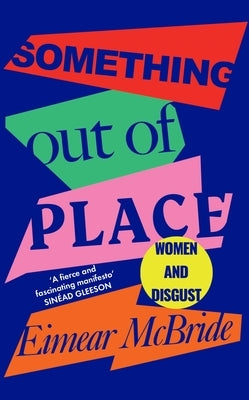 Something Out of Place: Women & Disgust by McBride, Eimear