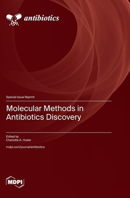 Molecular Methods in Antibiotics Discovery by Huber, Charlotte A.