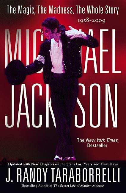 Michael Jackson:: The Magic, the Madness, the Whole Story, 1958-2009 by Taraborrelli, J. Randy