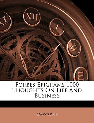 Forbes Epigrams 1000 Thoughts on Life and Business by Anonymous