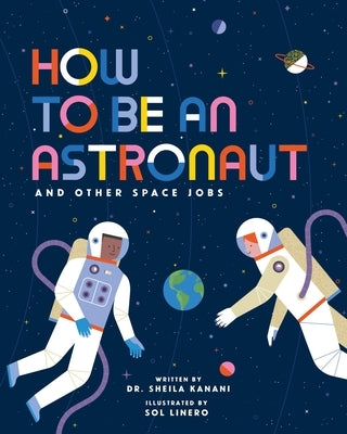 How to Be an Astronaut and Other Space Jobs by Linero, Sol