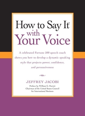 How To Say It with Your Voice by Jacobi, Jeffrey