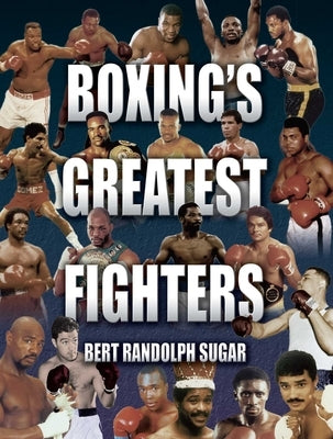 Boxing's Greatest Fighters by Sugar, Bert Randolph