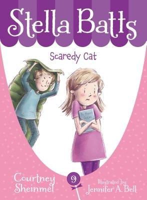 Stella Batts: Scaredy Cat by Sheinmel, Courtney