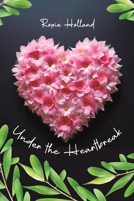 Under the Heartbreak by Holland, Roxie