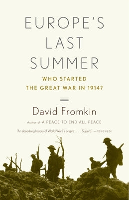 Europe's Last Summer: Who Started the Great War in 1914? by Fromkin, David