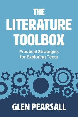 The Literature Toolbox: Practical Strategies for Exploring Texts by Pearsall, Glen