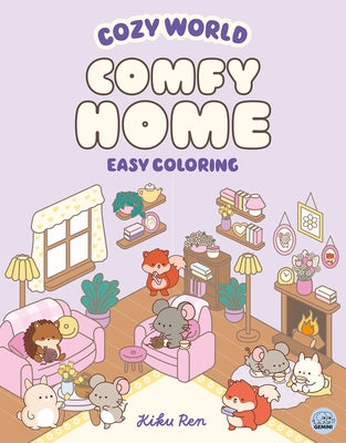 Cozy World Comfy Home: Easy Coloring for Teens, Young Adults, and Adults by Ren, Kiku