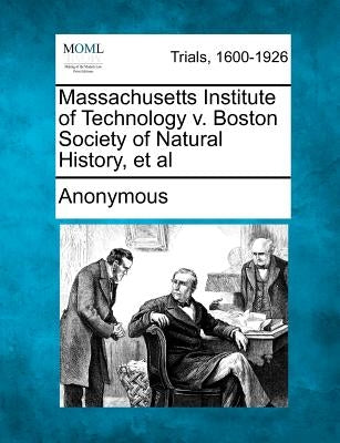 Massachusetts Institute of Technology V. Boston Society of Natural History, et al by Anonymous