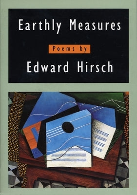 Earthly Measures: Poems by Hirsch, Edward