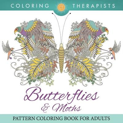 Butterflies & Moths Pattern Coloring Book For Adults by Coloring Therapist