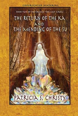 The Return of the Ka and the Mending of the Su by Christy, Patricia S.