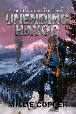 Unending Havoc: Montana Mayhem Book 1 America's New Apocalypse by Copper, Millie