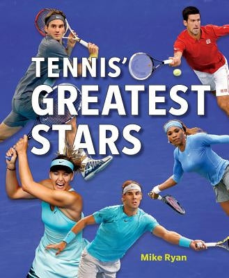 Tennis' Greatest Stars by Ryan, Mike