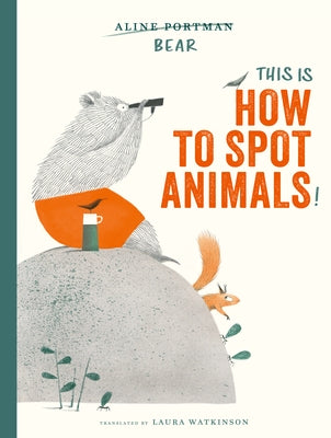 This Is How to Spot Animals! by Portman, Aline
