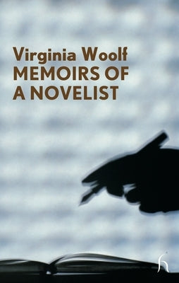 Memoirs of a Novelist by Woolf, Virginia