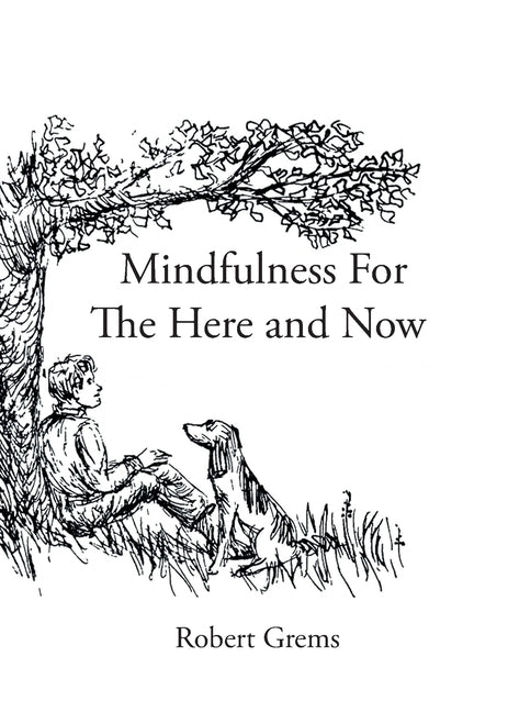 Mindfulness For The Here and Now by Grems, Robert