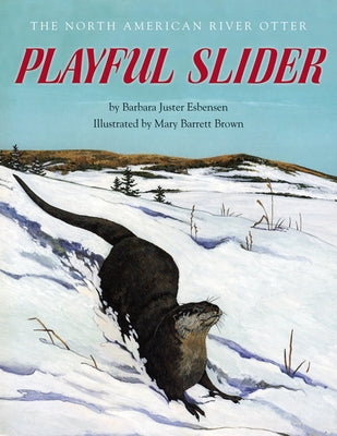Playful Slider: The North American River Otter by Esbensen, Barbara Juster