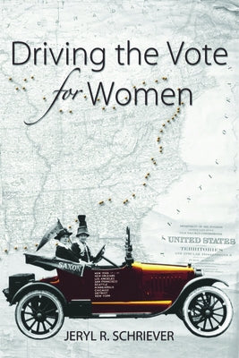 Driving the Vote for Women by Schriever, Jeryl
