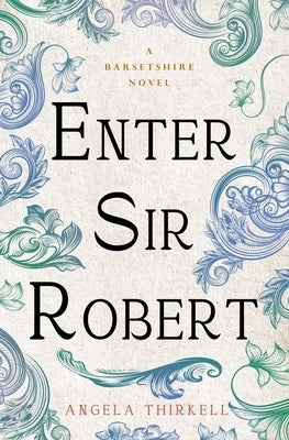 Enter Sir Robert by Thirkell, Angela