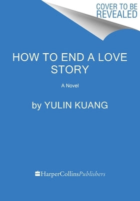 How to End a Love Story by Kuang, Yulin