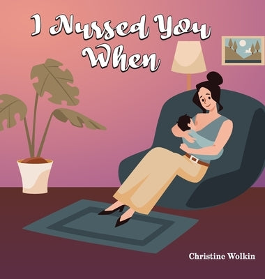 I Nursed You When by Wolkin, Christine
