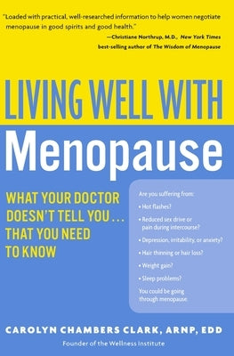 Living Well with Menopause: What Your Doctor Doesn't Tell You...That You Need to Know by Clark, Carolyn Chambers