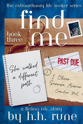 Find Me Book Three She walked a different path by Rune, H. H.