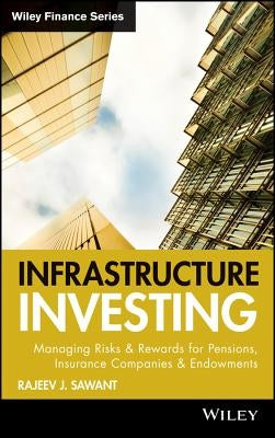 Infrastructure Investing by Sawant, Rajeev J.