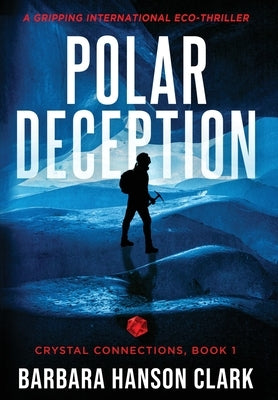 Polar Deception: A Gripping International Eco-Thriller by Clark, Barbara Hanson