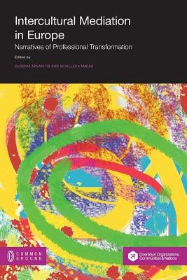 Intercultural Mediation in Europe: Narratives of Professional Transformation by Arvanitis, Eugenia