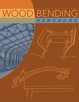 Wood Bending Handbook: Unlock the Secrets of Curving Wood by Stevens, W. C.