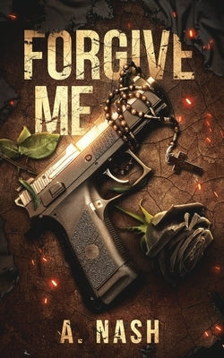 Forgive Me: A Gay Mafia Romance by Nash, Ariana