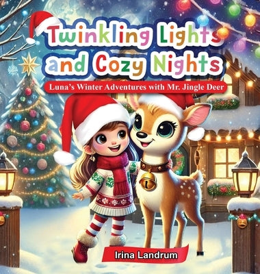 Twinkling Lights and Cozy Nights: Luna's Winter Adventures with Mr. Jingle Deer by Landrum, Irina