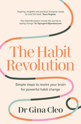 The Habit Revolution: Simple Steps to Rewire Your Brain for Powerful Habit Change by Cleo, Gina