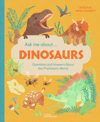 Ask Me About... Dinosaurs: Questions and Answers about the Prehistoric World by Gestalten, Little