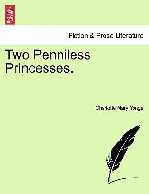 Two Penniless Princesses. by Yonge, Charlotte Mary