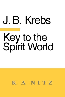 Key to the Spirit World: The Art of Living by Krebs, Johann Baptist