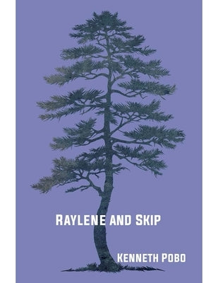 Raylene and Skip: Poems by Pobo, Kenneth