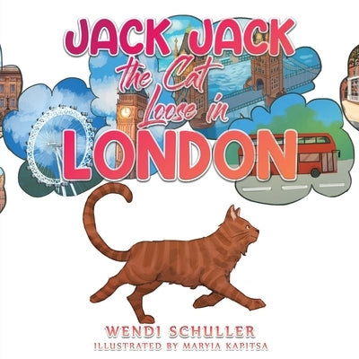 Jack Jack the Cat Loose in London by Schuller, Wendi