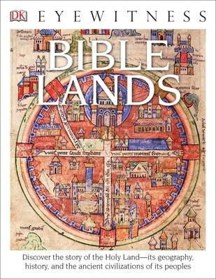 Eyewitness Bible Lands: Discover the Story of the Holy Land by Tubb, Jonathan