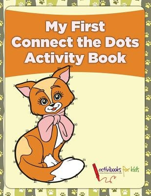 My First Connect the Dots Activity Book by For Kids, Activibooks