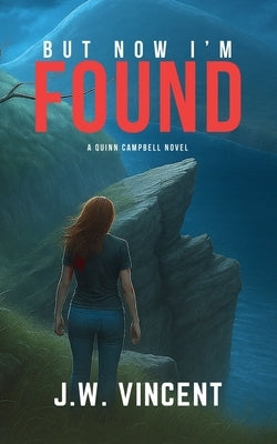 But Now I'm Found by Vincent, J. W.