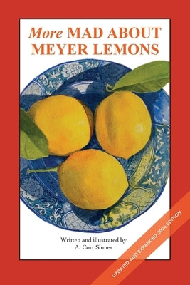 More Mad About Meyer Lemons by Sinnes, A. Cort