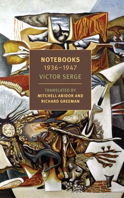 Notebooks: 1936-1947 by Serge, Victor