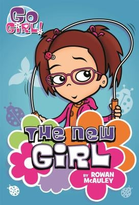 Go Girl! #4: The New Girl by McAuley, Rowan