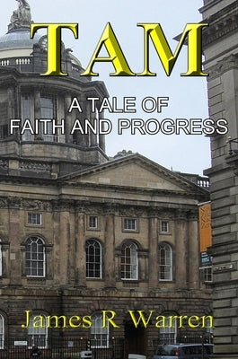Tam: A Tale of Faith and Progress by Warren, James R.