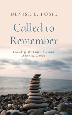 Called to Remember by Posie, Denise L.