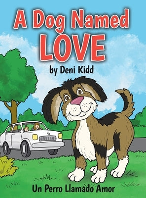 A Dog Named Love: Un Perro Llamado Amor by Kidd, Deni