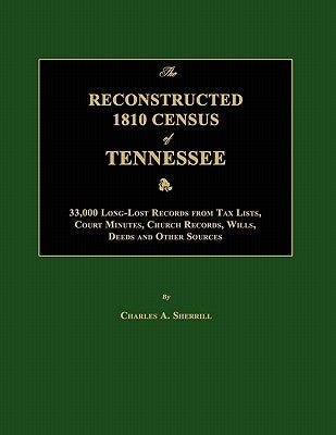 The Reconstructed 1810 Census of Tennessee by Sherrill, Charles A.
